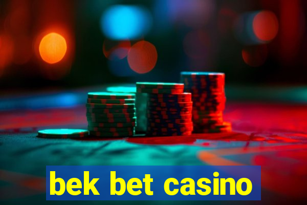 bek bet casino